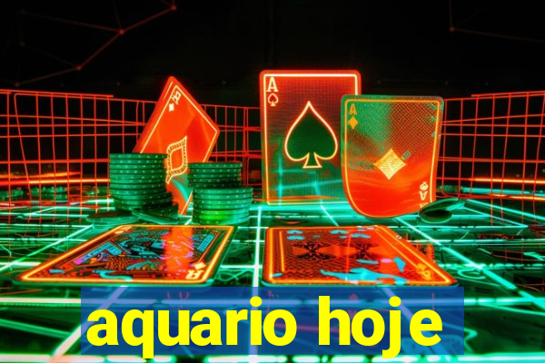 aquario hoje